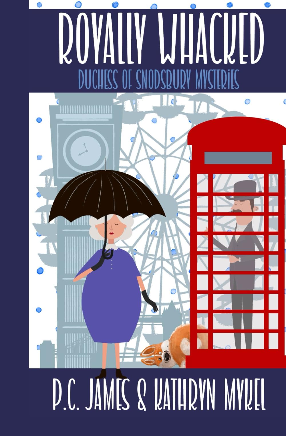 Royally Whacked: An Amateur Female Duchess Detective Cozy Mystery (The Duchess of Snodsbury Amateur Detective Series) Contemporary literature Books