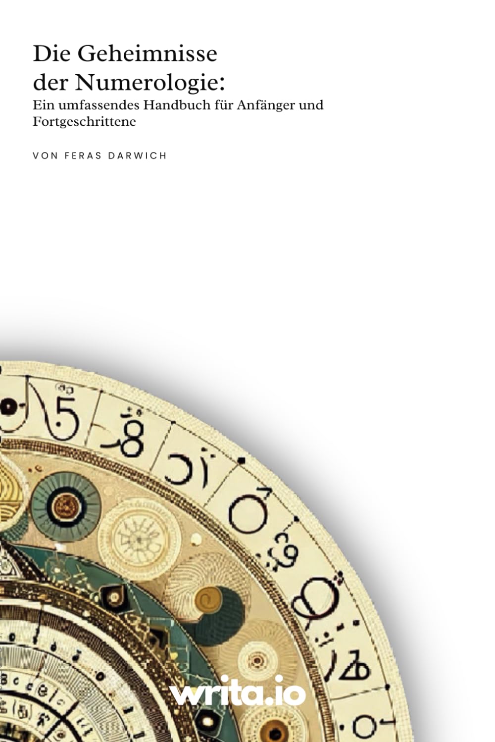 Die Geheimnisse der Numerologie: Ein umfassendes Handbuch für Anfänger und Fortgeschrittene Mathematics
