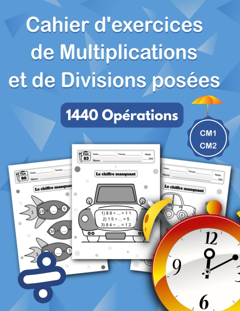 J’apprends les Tables de Multiplication et de Division Exercices pour Enfants CM1 CM2: Cahier D'entrainement à la Division et au Calcul Mental 1440 ... - Exercices Chronométrés - avec Corrections. book