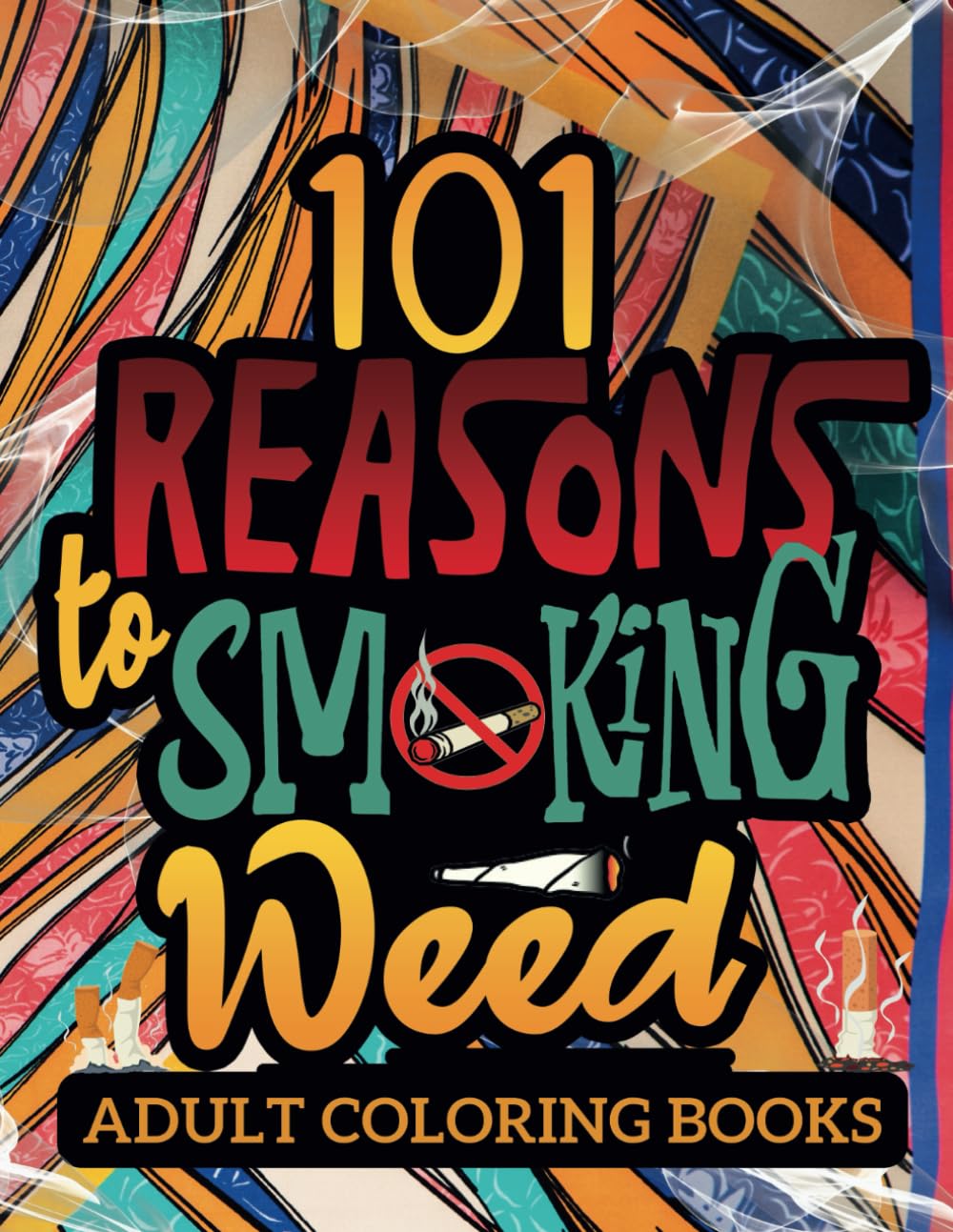 101 Good Reasons to Smoke Weed: Ignite Your Imagination with Laughter in This Whimsical Adult Coloring Book Manga