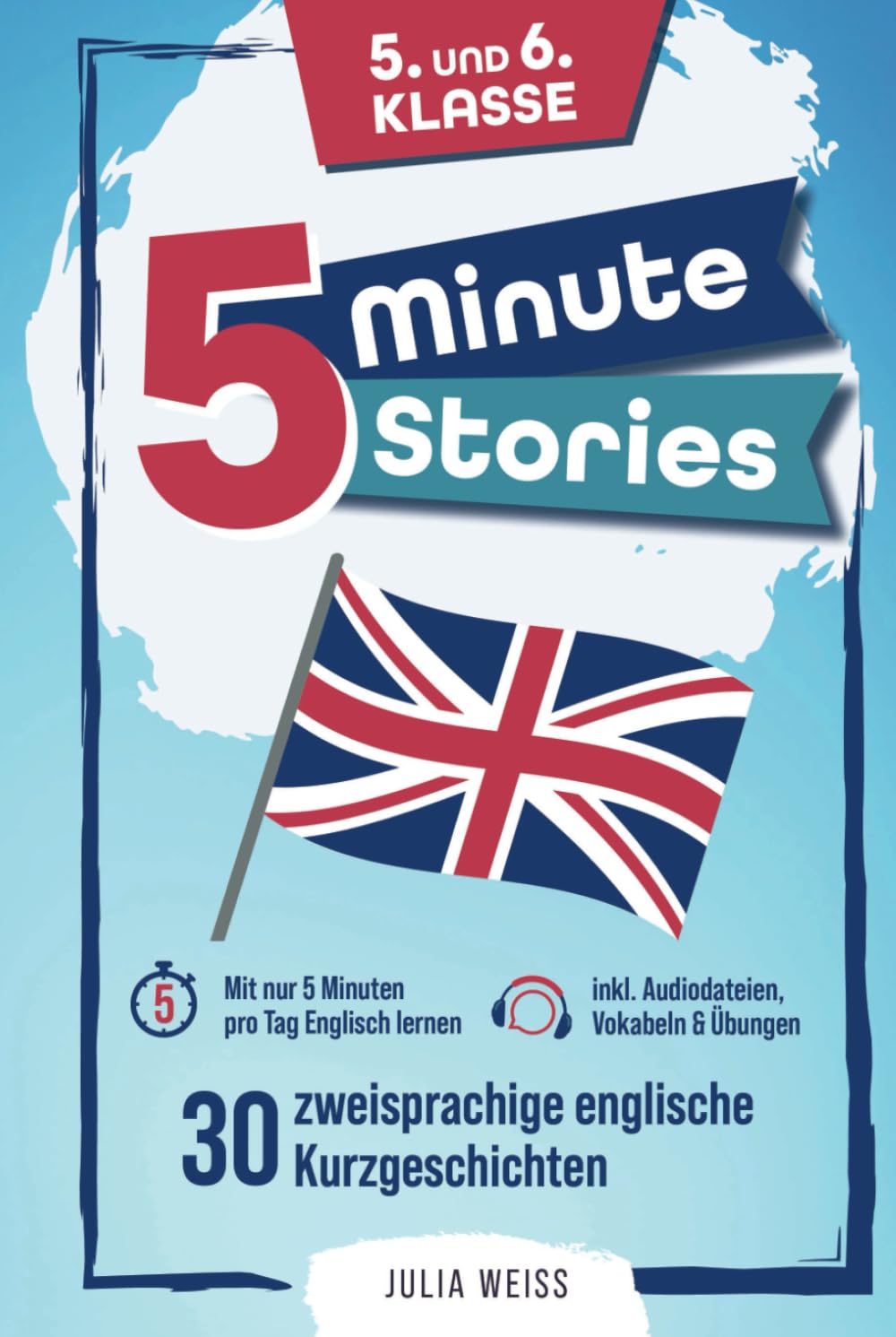 Five Minute Stories - 30 zweisprachige englische Kurzgeschichten (5. und 6. Klasse): Mit nur 5 Minuten pro Tag Englisch lernen – inkl. Audiodateien, Vokabeln & Übungen Study Guides
