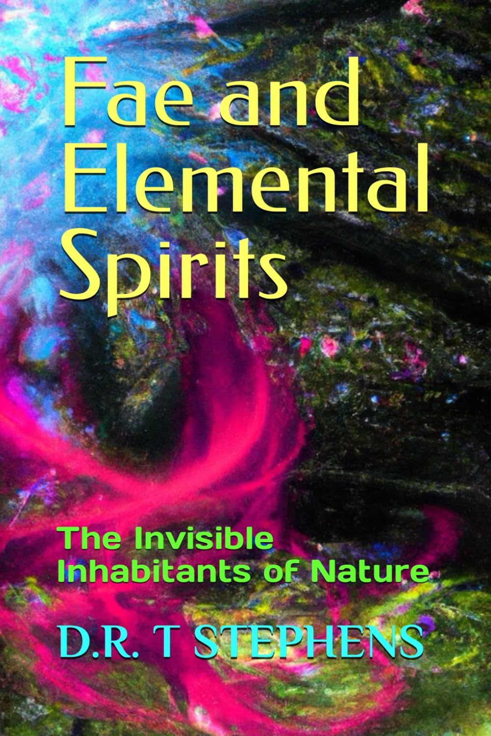 Fae and Elemental Spirits: The Invisible Inhabitants of Nature Religion & Esotericism
