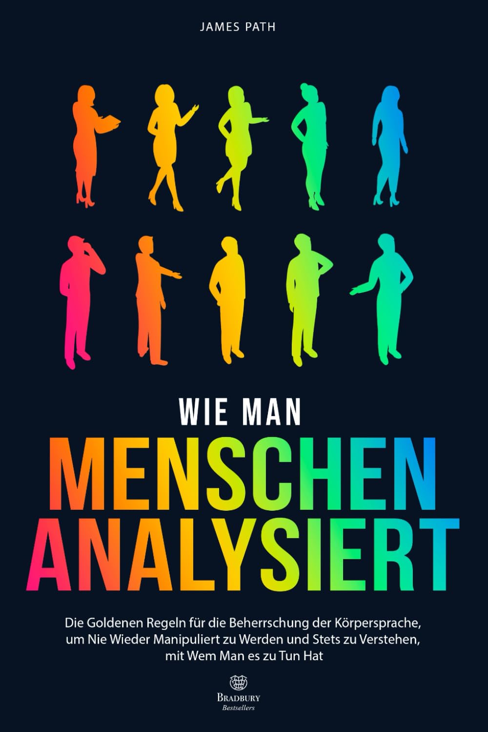 WIE MAN MENSCHEN ANALYSIERT: Die Goldenen Regeln für die Beherrschung der Körpersprache, um Nie Wieder Manipuliert zu Werden und Stets zu Verstehen, ... Entwicklung und Ihren persönlichen Erfolg) Business, Finance & Career