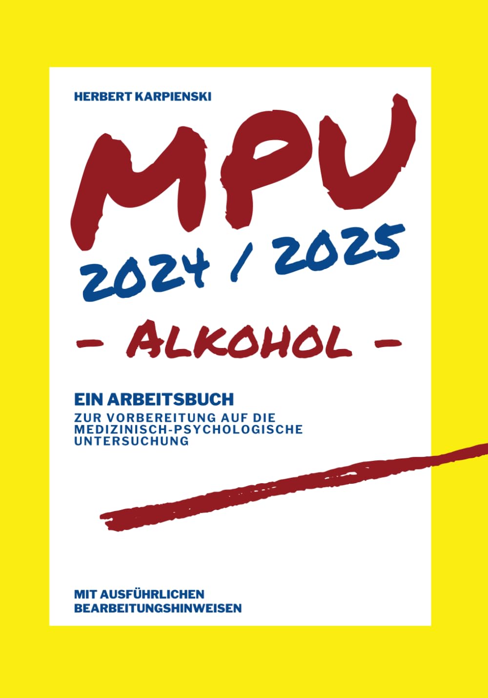 MPU 2024/2025 - Arbeitsbuch zur Vorbereitung auf die medizinisch-psychologische Untersuchung - Alkohol (Arbeitsbücher zur MPU Vorbereitung) Medicine