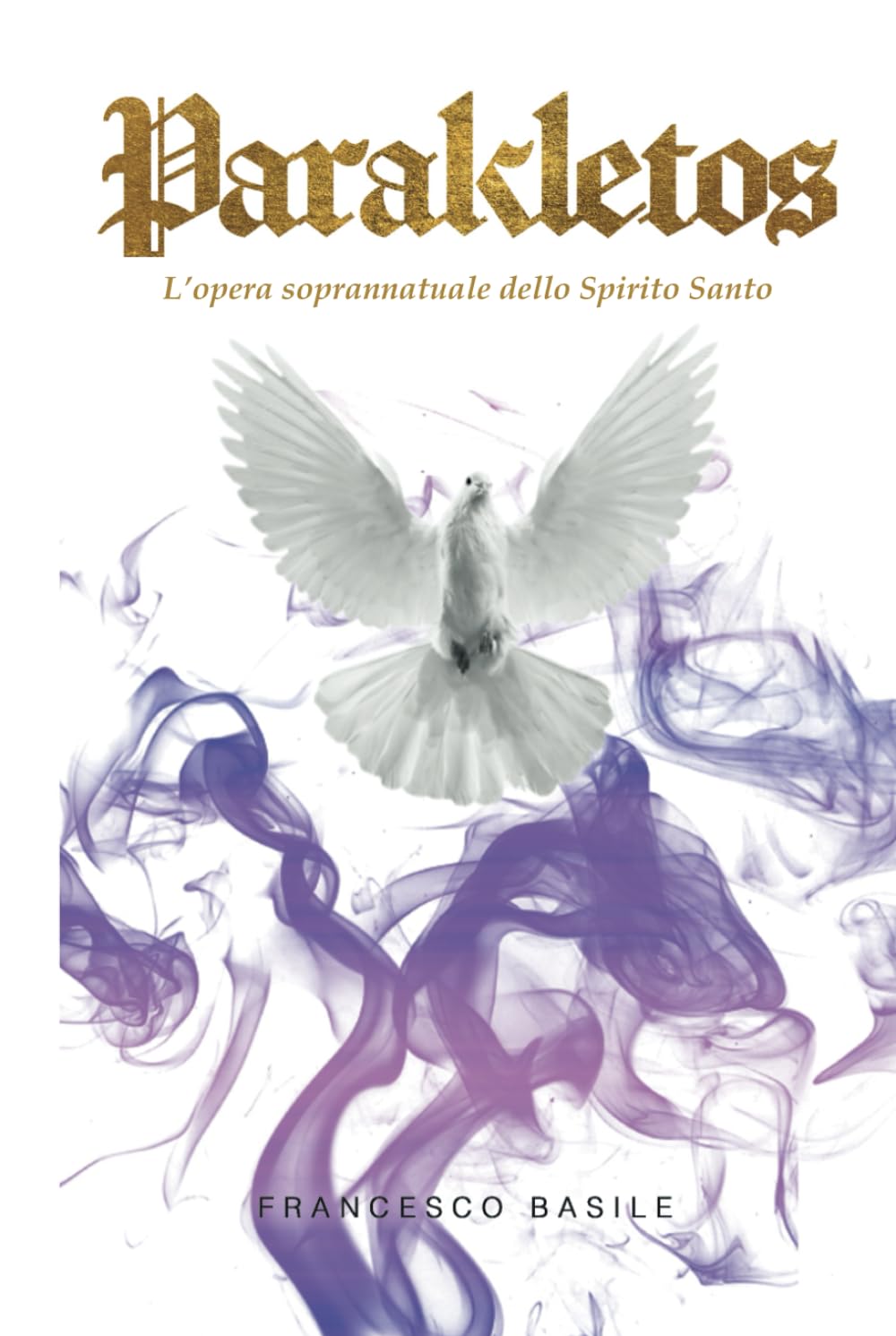 PARAKLETOS: L'opera soprannaturale dello Spirito Santo Religion & Esotericism