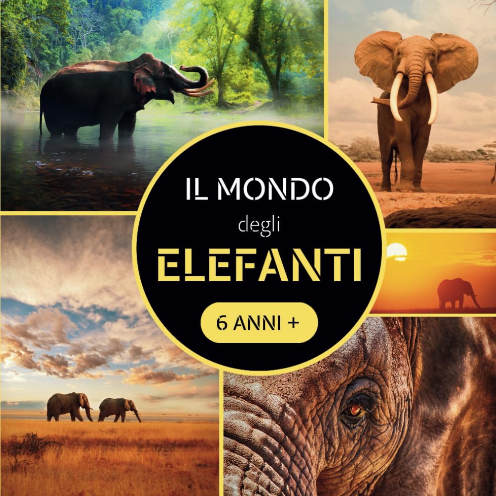 Il Mondo degli Elefanti: Libro documentario sugli elefanti per bambini a partire dai 6 anni book