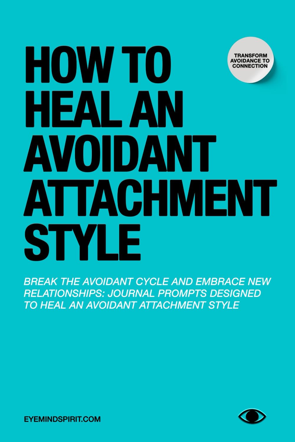 How to Heal an Avoidant Attachment Style: A Self Therapy Journal & Workbook to Help You Find Connection book