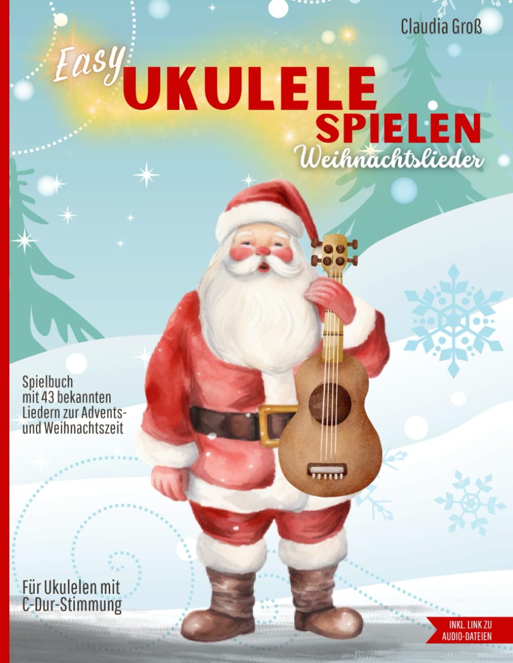 Easy Ukulele spielen - Weihnachtslieder: Spielbuch mit 43 beliebten Liedern, mit Noten, Griffen, TAB, Anleitung und Liedtexten | Melodie nach Zahlen zupfen, mit Akkorden begleiten | in Farbe Sheet Music