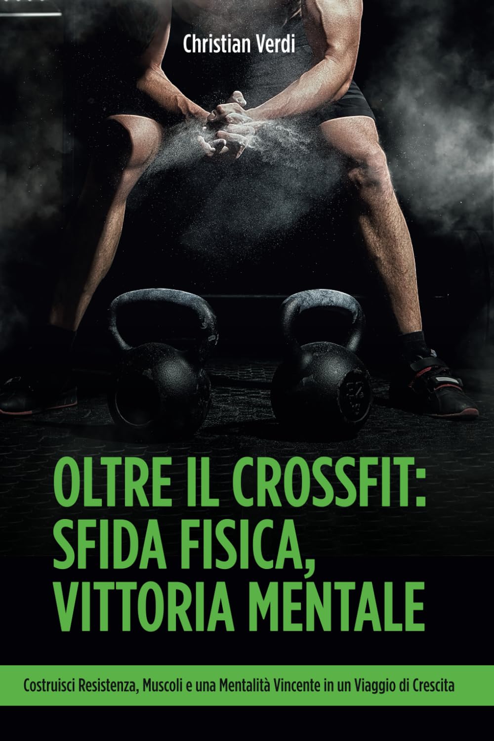 Oltre il Crossfit: sfida fisica, vittoria mentale: Costruisci resistenza, muscoli e una mentalità vincente in un viaggio di crescita. book