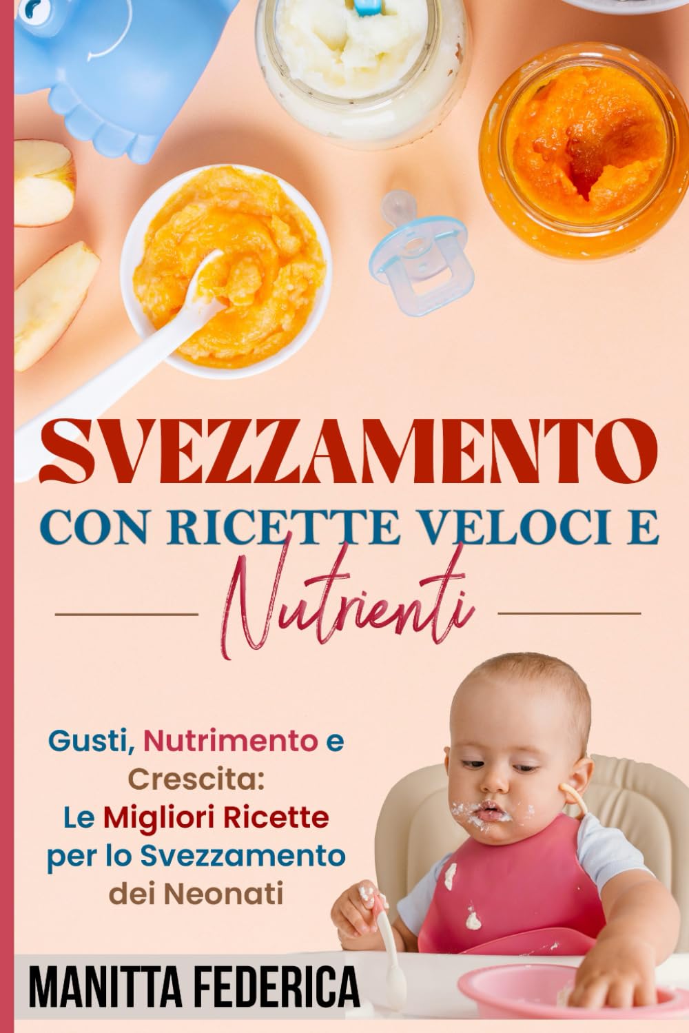 Svezzamento con Ricette Veloci e Nutrienti: Gusti, Nutrimento e Crescita: Le Migliori Ricette per lo Svezzamento dei Neonati Cooking & Enjoying