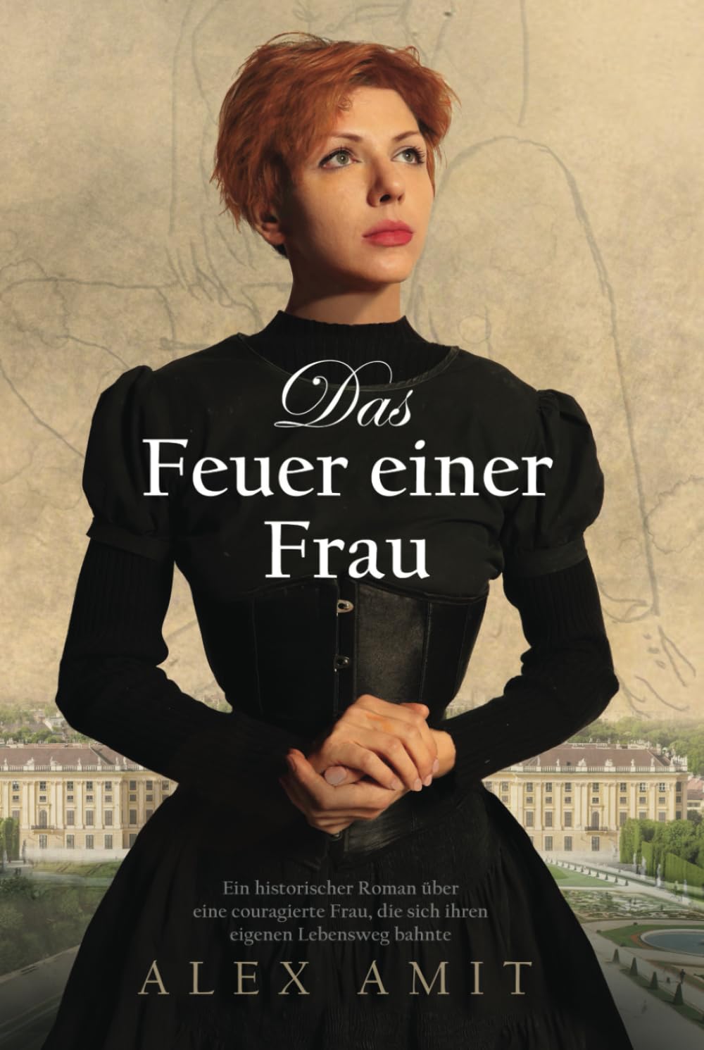 Das Feuer einer Frau: Ein historischer Roman über eine couragierte Frau, die sich ihren eigenen Lebensweg bahnte (Frauen von Mut und Krieg) Historical Fiction