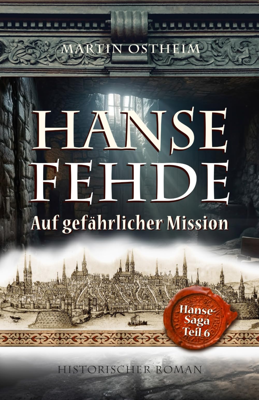 HANSEFEHDE: Auf gefährlicher Mission (Hanse-Saga, Band 6) Historical Fiction