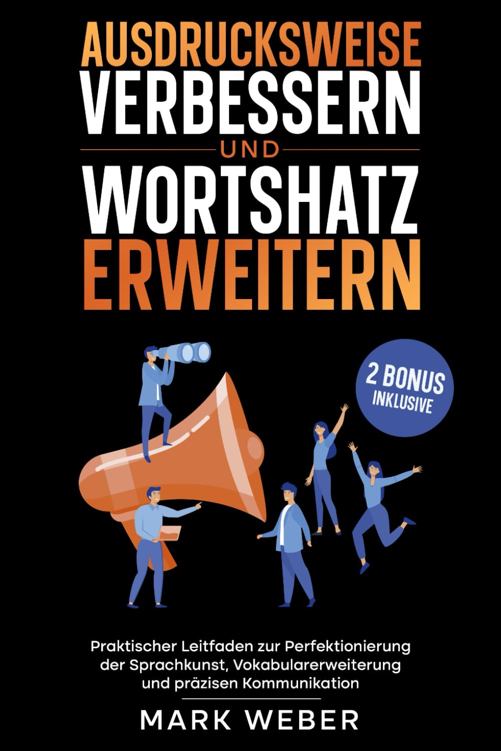 Ausdrucksweise Verbessern und Wortschatz Erweitern: Praktischer Leitfaden zur Perfektionierung der Sprachkunst, Vokabularerweiterung und präzisen Kommunikation. book