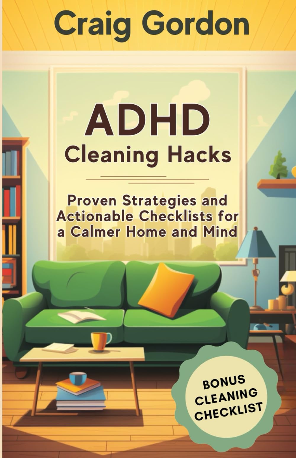 ADHD Cleaning Hacks: Proven Strategies and Actionable Checklists for a Calmer Home and Mind Medicine
