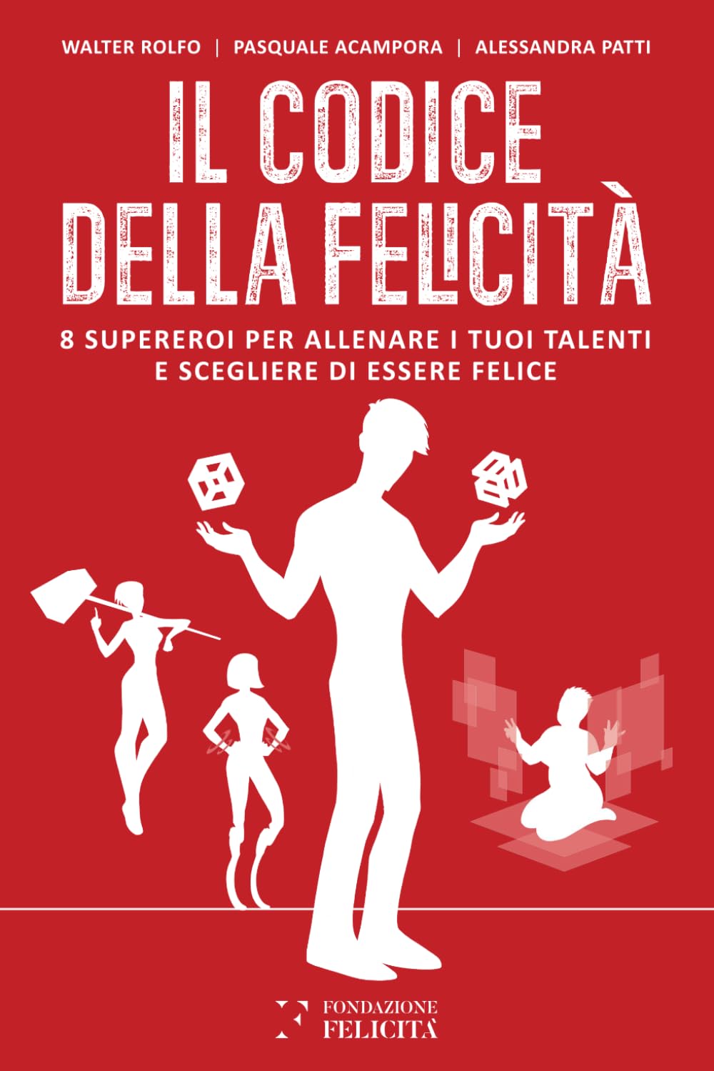 Il Codice Della Felicità: 8 supereroi per allenare i tuoi talenti e scegliere di essere felice book