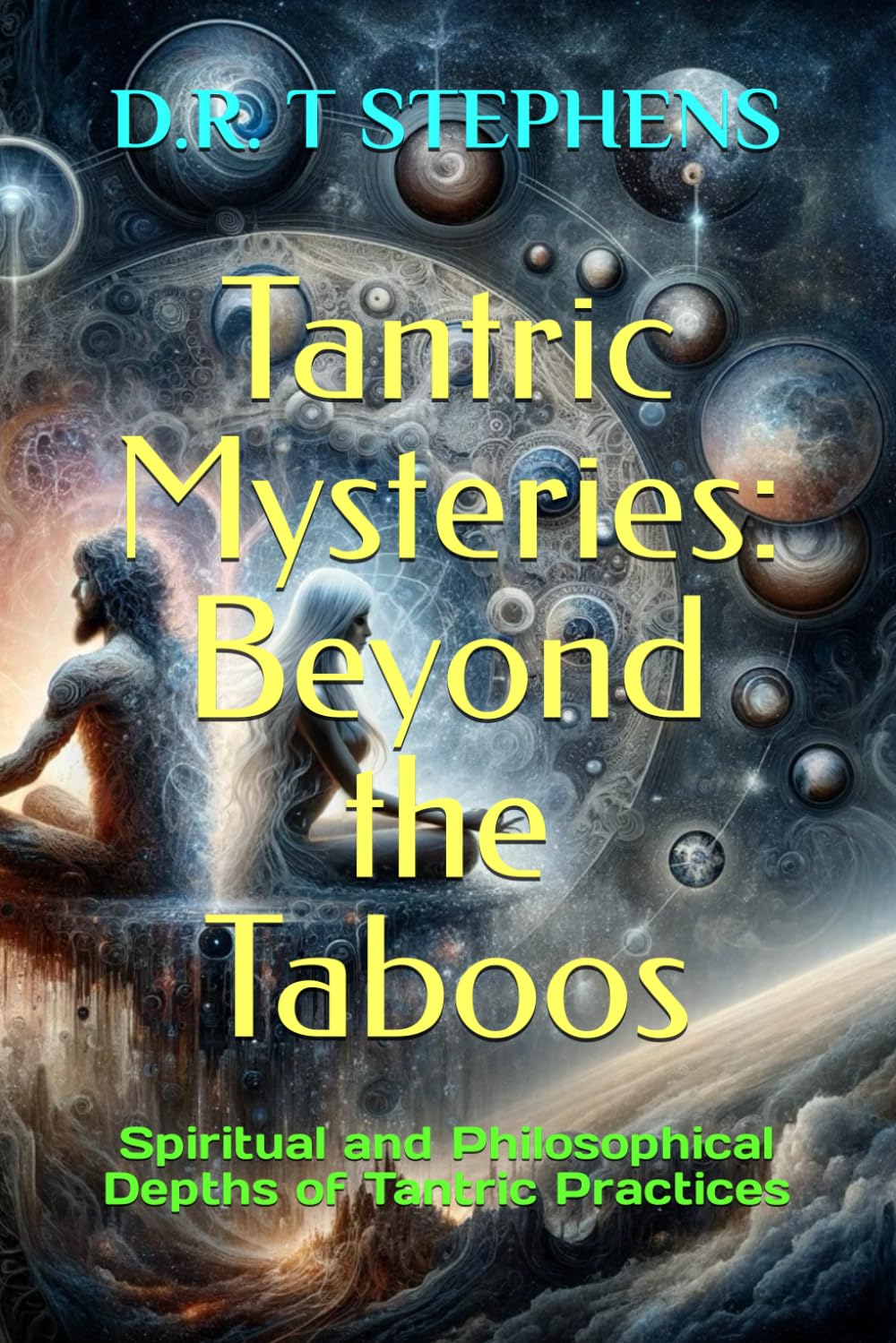 Tantric Mysteries: Beyond the Taboos: Spiritual and Philosophical Depths of Tantric Practices (The Holistic Wellness Series: Unlock the Secrets To Positivity, Healing, Health & Wellbeing) Health, Nutrition & Fitness
