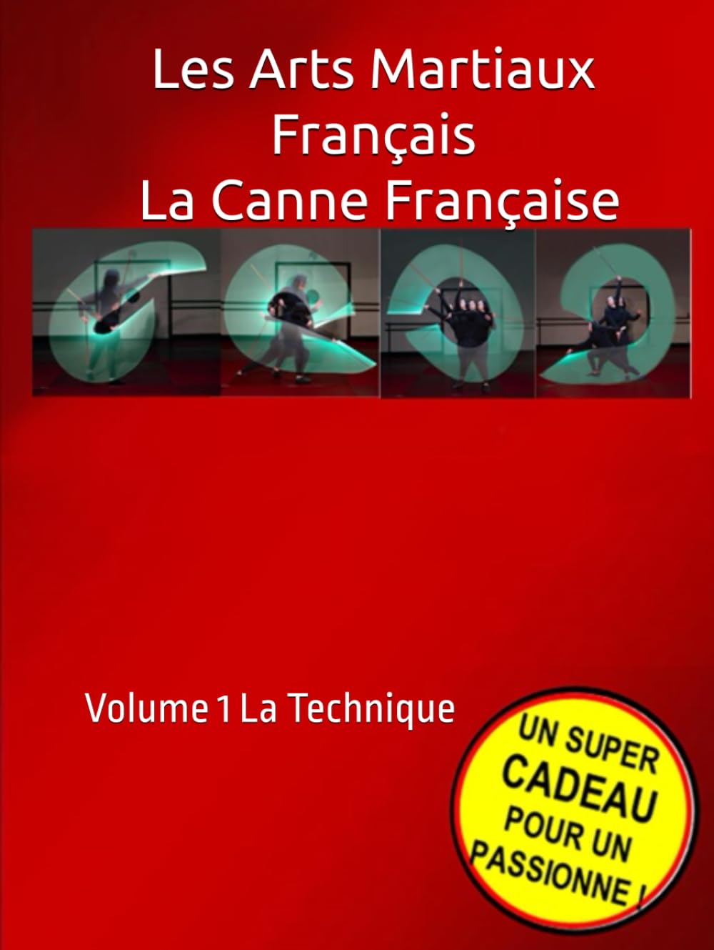 Les Arts Martiaux Français - La Canne Française: Volume 1 La Technique book