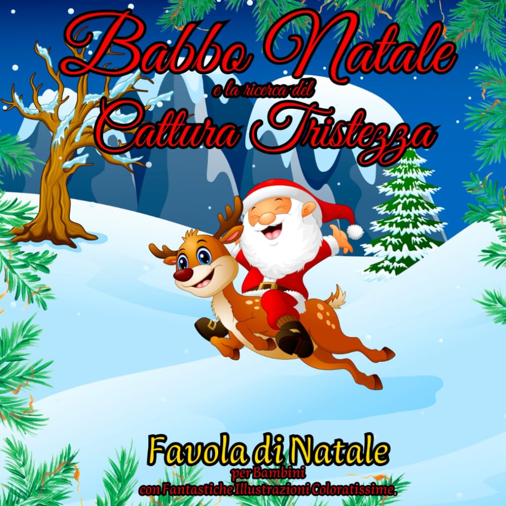 Favole di Natale: Babbo Natale e "La Ricerca del Cattura Tristezza". Favola di Natale per Bambini con Fantastiche Illustrazioni Coloratissime. Non-fiction