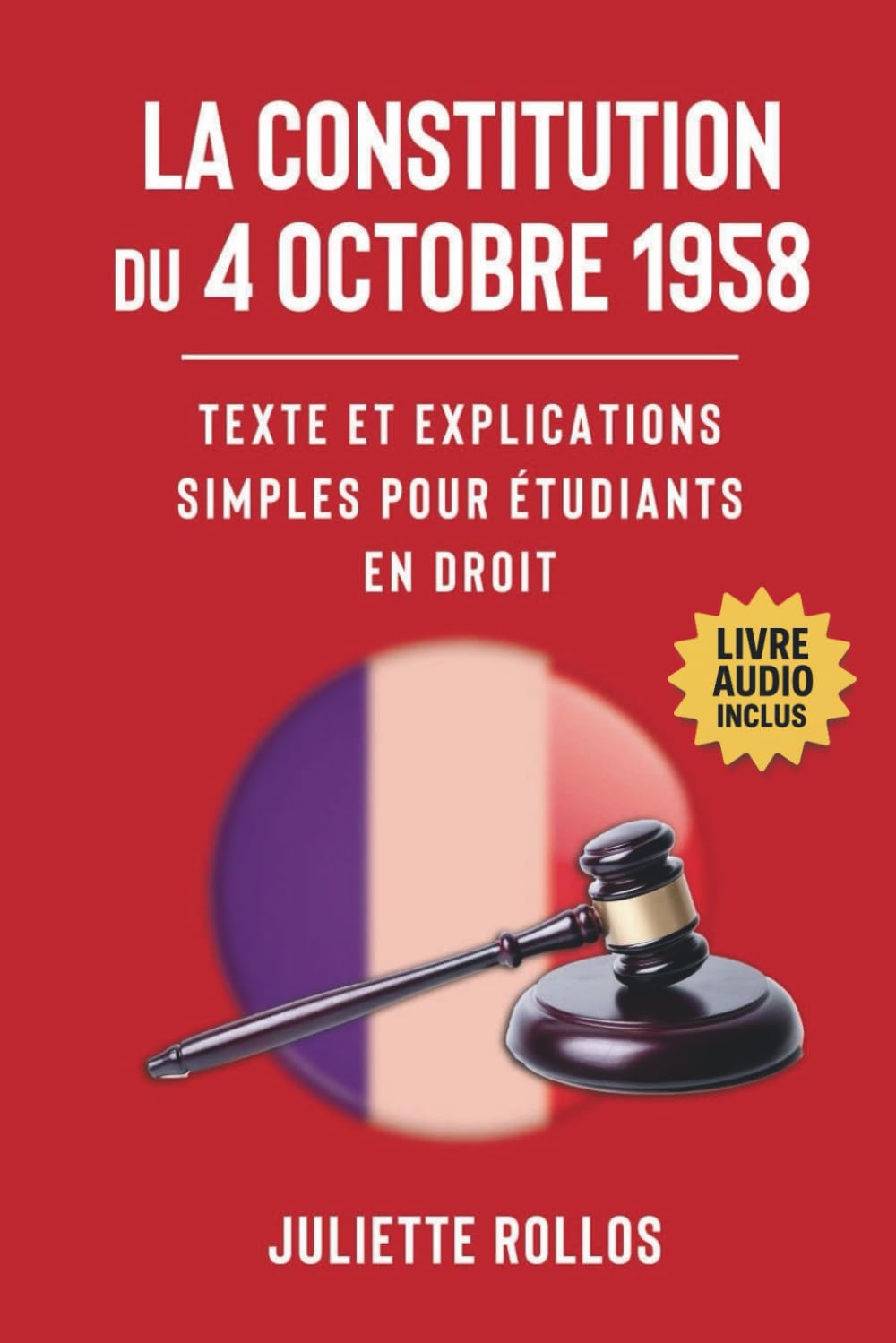 La Constitution du 4 octobre 1958 : Texte et explications simples pour étudiants en droit: L'ouvrage de droit constitutionnel qui permet de décrypter les institutions de la 5e république book