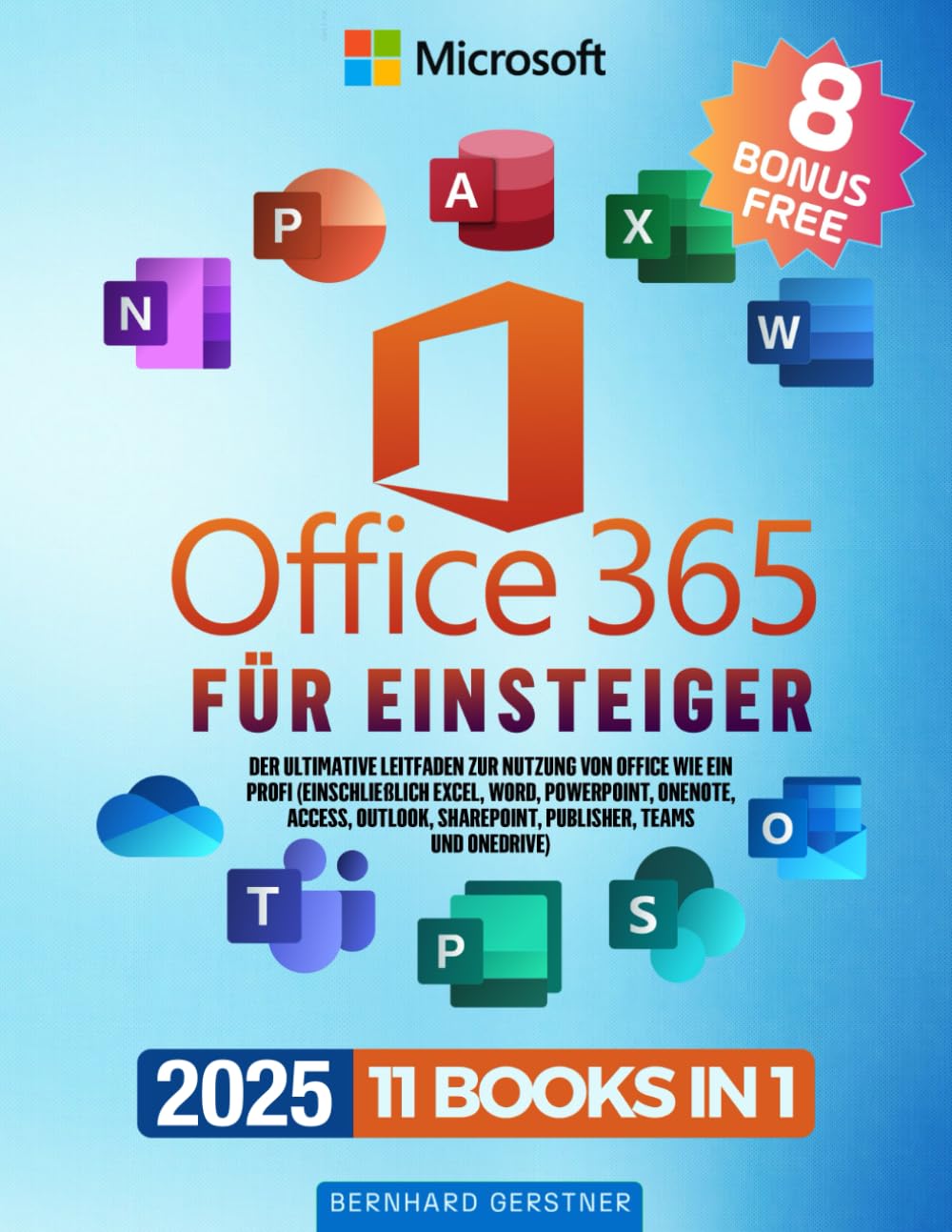 Microsoft Office 365 für Einsteiger: Der ultimative Leitfaden zur Nutzung von Office wie ein Profi (einschließlich Excel, Word, PowerPoint, OneNote, ... SharePoint, Publisher, Teams und OneDrive) Computer Science