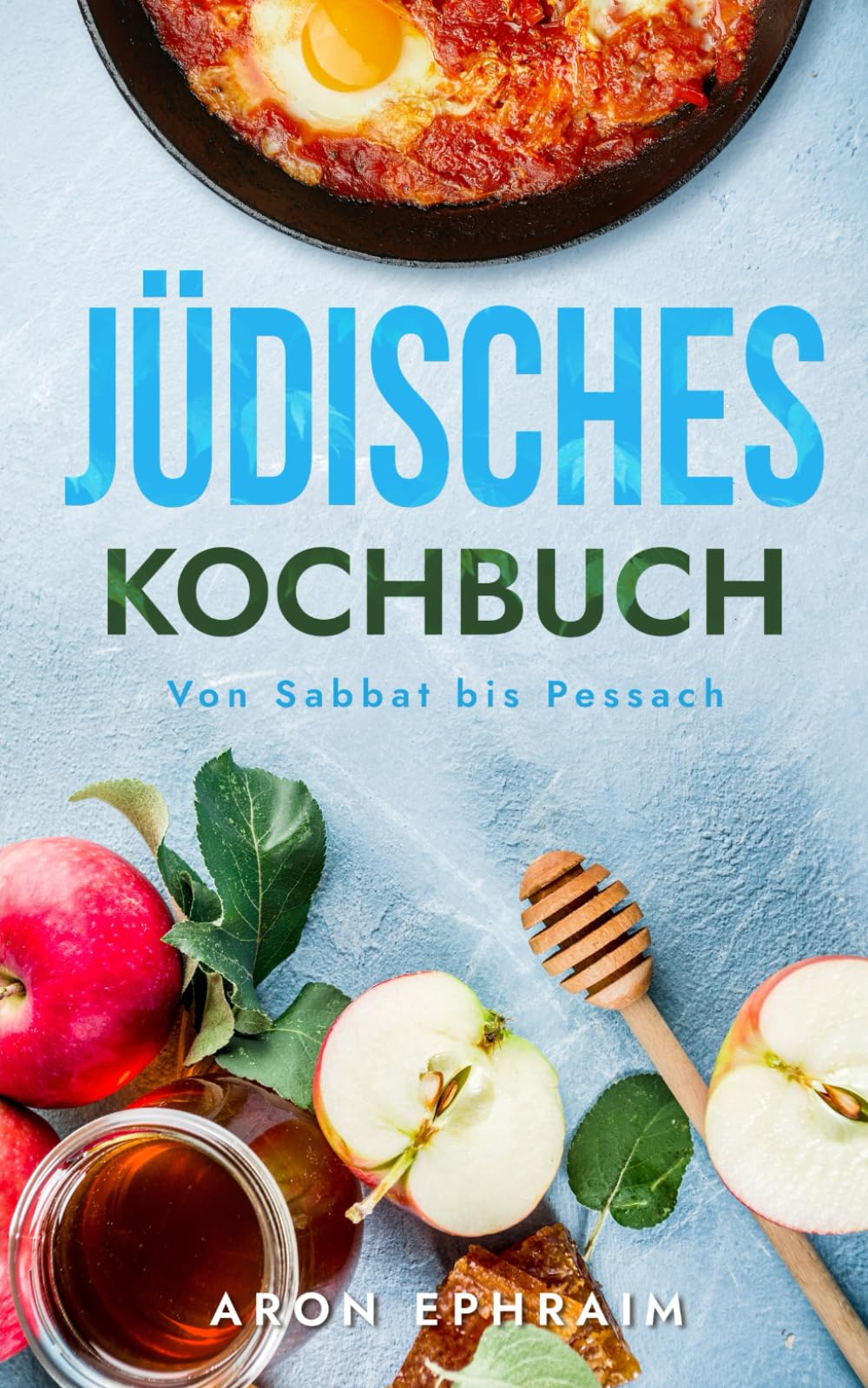 Jüdisches Kochbuch: Von Sabbat bis Pessach book