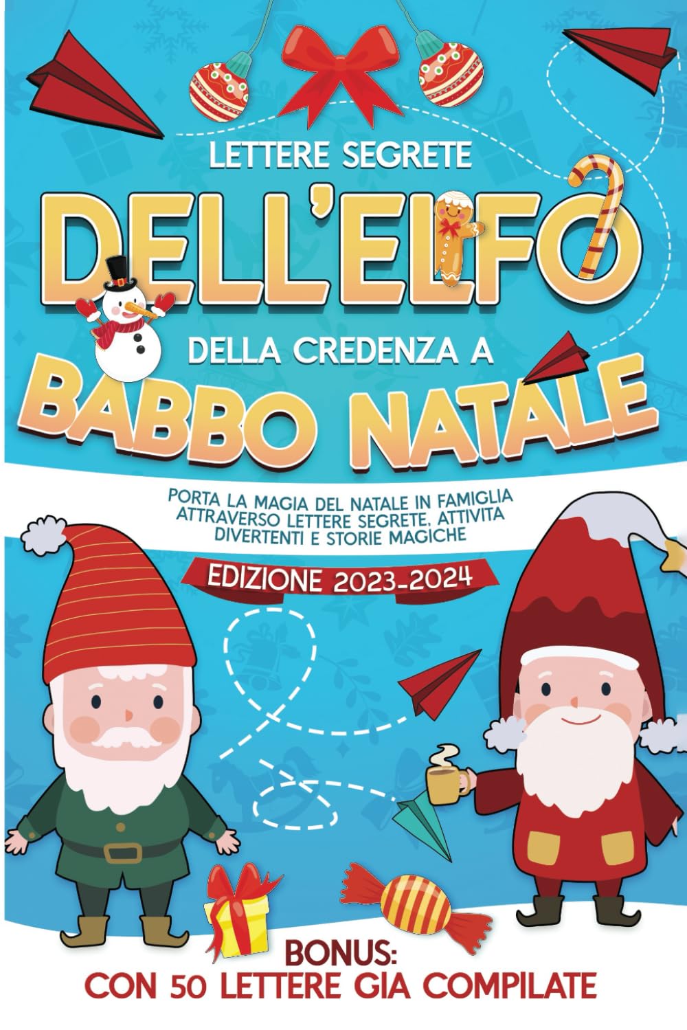 Lettere Segrete dell'Elfo della Credenza a Babbo Natale: Porta la Magia del Natale in Famiglia attraverso Lettere Segrete, Attività divertenti e Storie Magiche Non-fiction