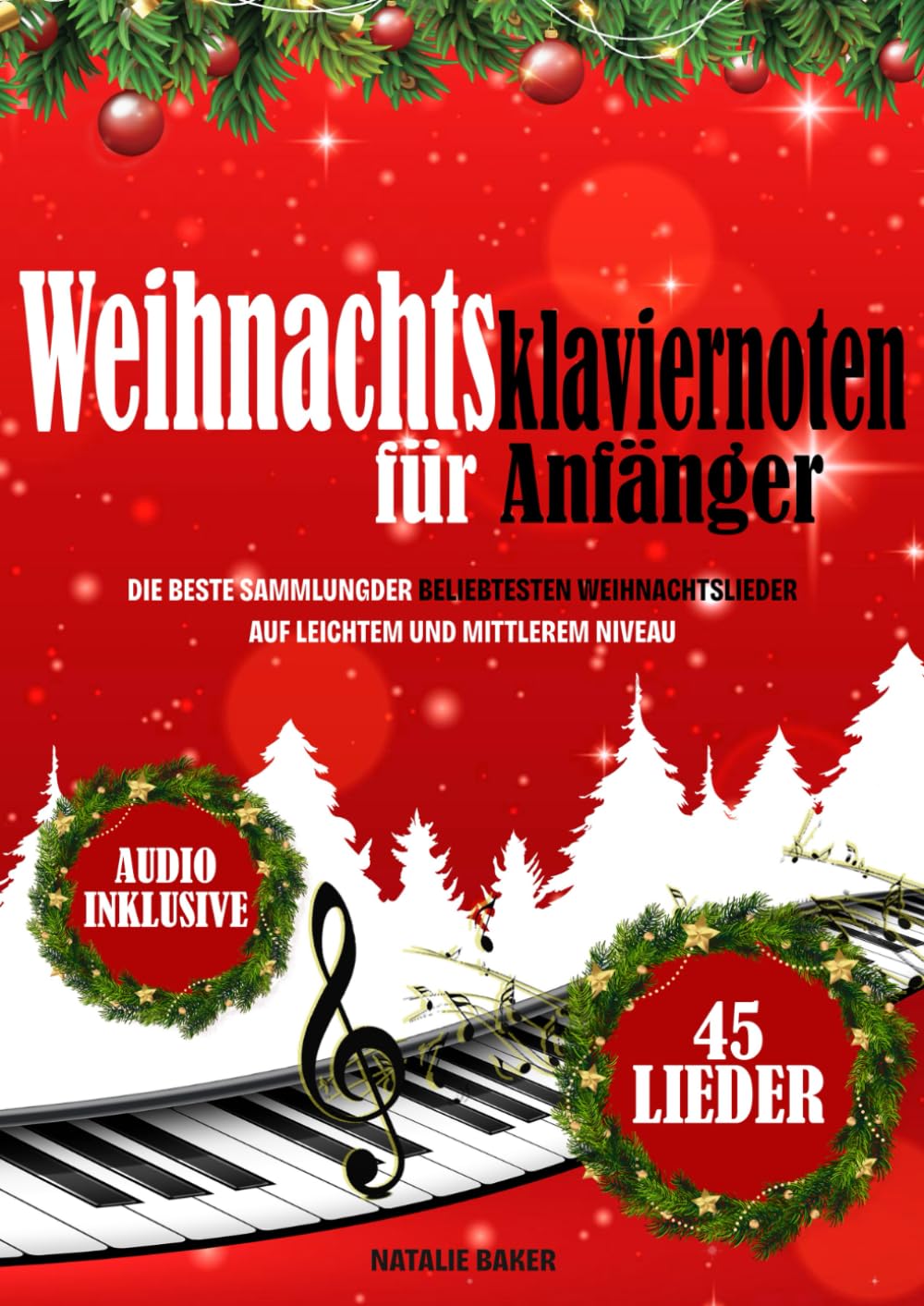 Weihnachtsklaviernoten für Anfänger: Die Beste Sammlung der Beliebtesten Weihnachtslieder auf Leichtem und Mittlerem Niveau Sheet Music