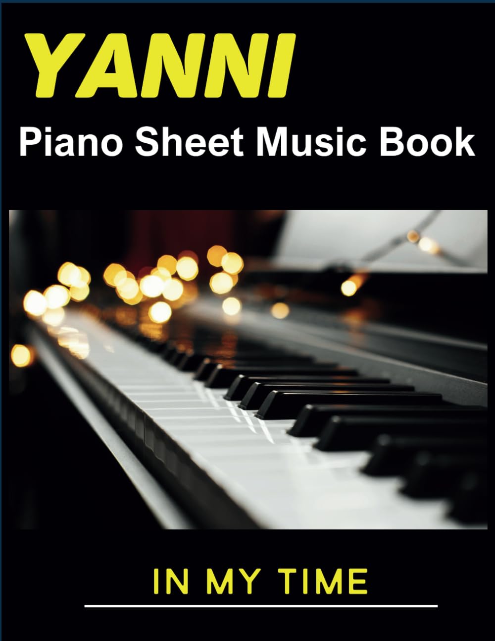 Yanni Piano Sheet Music Book: Collection of 11 songs from the album In My Time Sheet Music