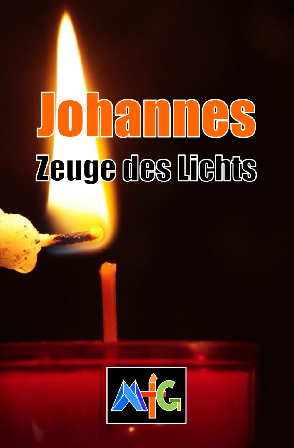 Johannes: Zeuge des Lichts (MfG - Männer für Gott) Religion & Esotericism