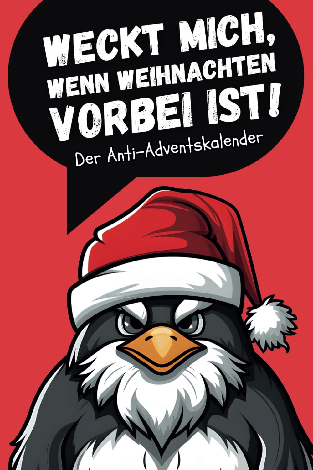 Weckt mich, wenn Weihnachten vorbei ist! - Der Anti-Adventskalender: Ein interaktives Mitmachbuch für Stressabbau, Entspannung und Spaß in der Vorweihnachtszeit! Lifestyle