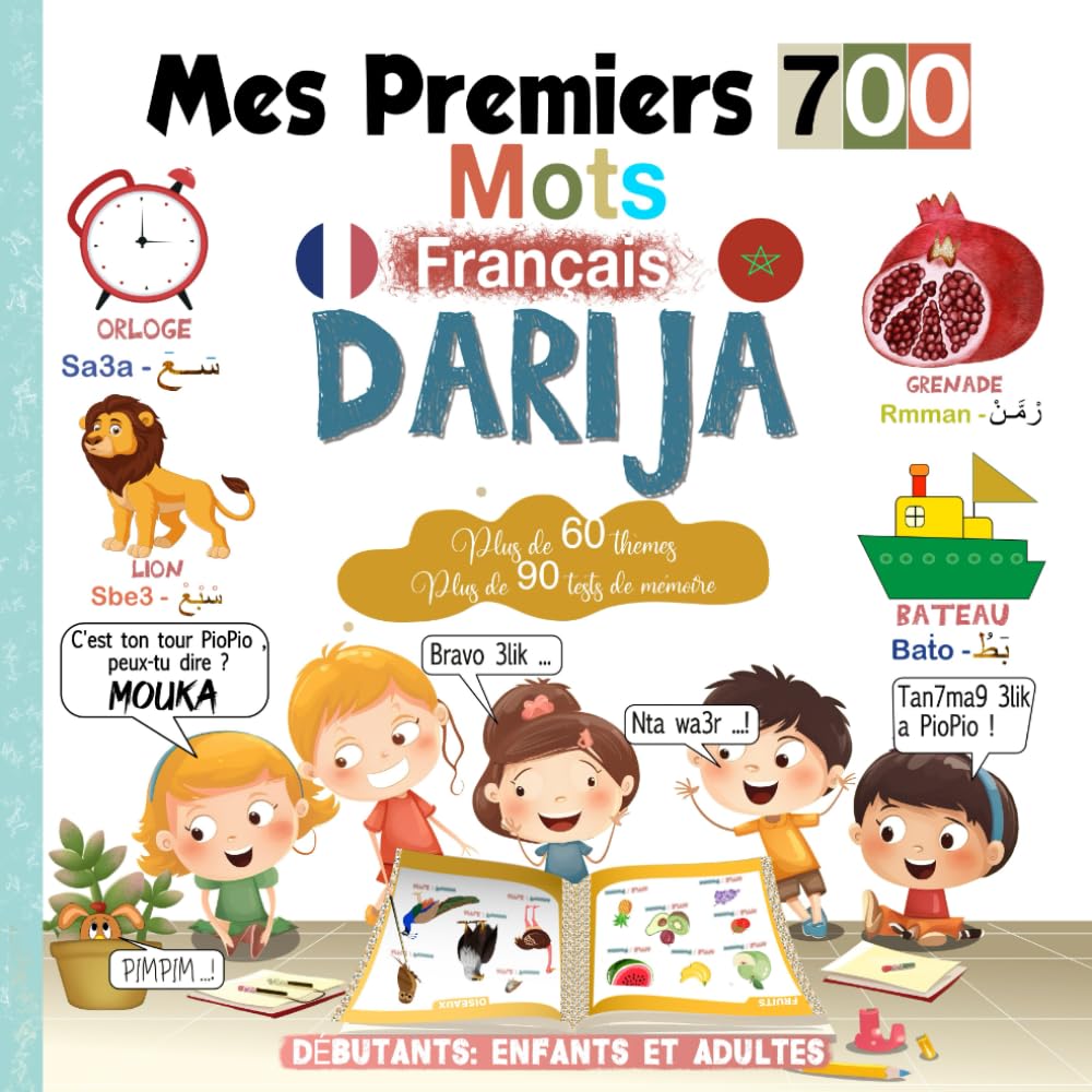 Mes Premiers 700 mots Français Darija: Dictionnaire pour enfants et débutants pour apprendre l'Arabe marocain avec des images colorées et Joliment ... au Darija de la vie de tous les jours book