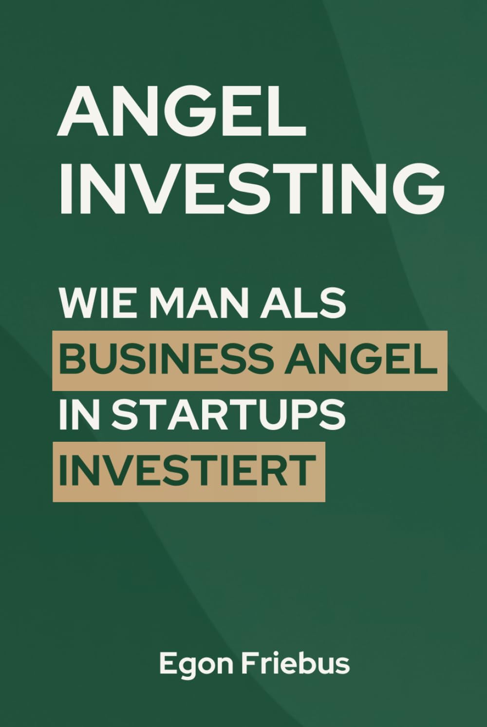 Angel Investing: Wie man als Business Angel in Startups investiert Business, Finance & Career