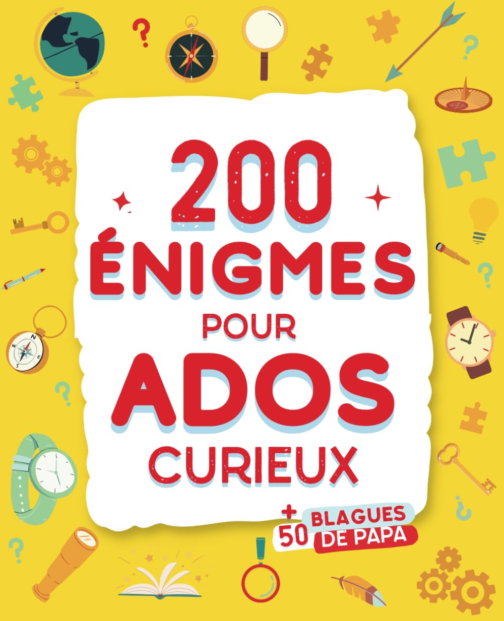 200 Enigmes pour Ados Curieux avec solutions + BONUS : 50 Blagues de Papa | Pour les adolescents à partir de 12 ans book