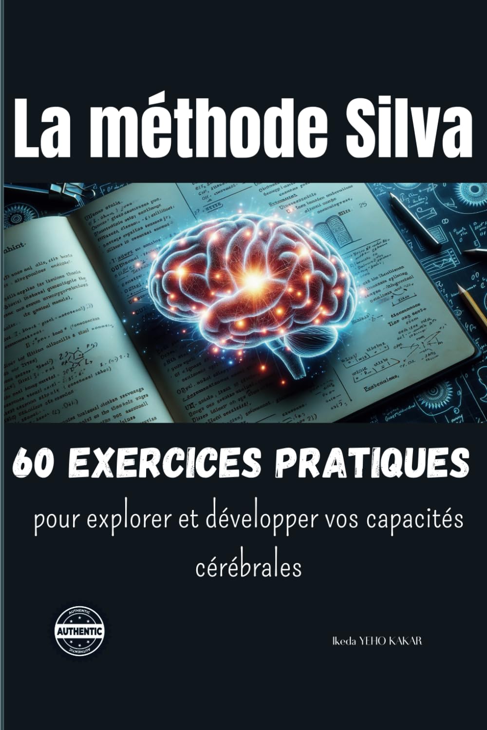La méthode Silva: 60 exercices pratiques pour explorer et développer vos capacités cérébrales book