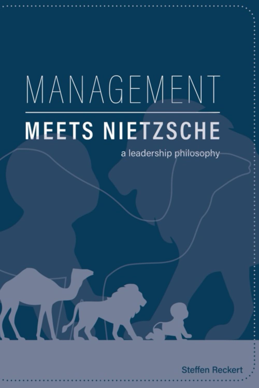 Management meets Nietzsche: A Leadership Philosophy Business, Finance & Career