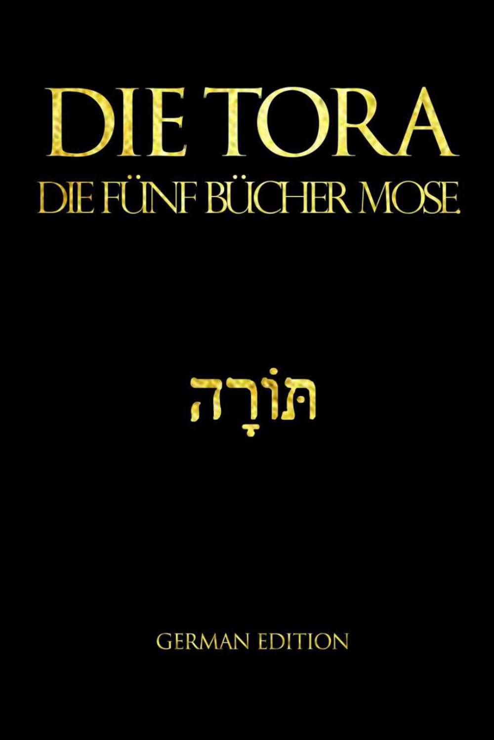 Die Thora im großen deutschen Druck: Die fünf Bücher Moses oder Pentateuch der hebräischen Bibel: Der Begriff „“Die Tora“ wird im allgemeinen Sinne ... mündliche Gesetz des rabbinischen Judentums book