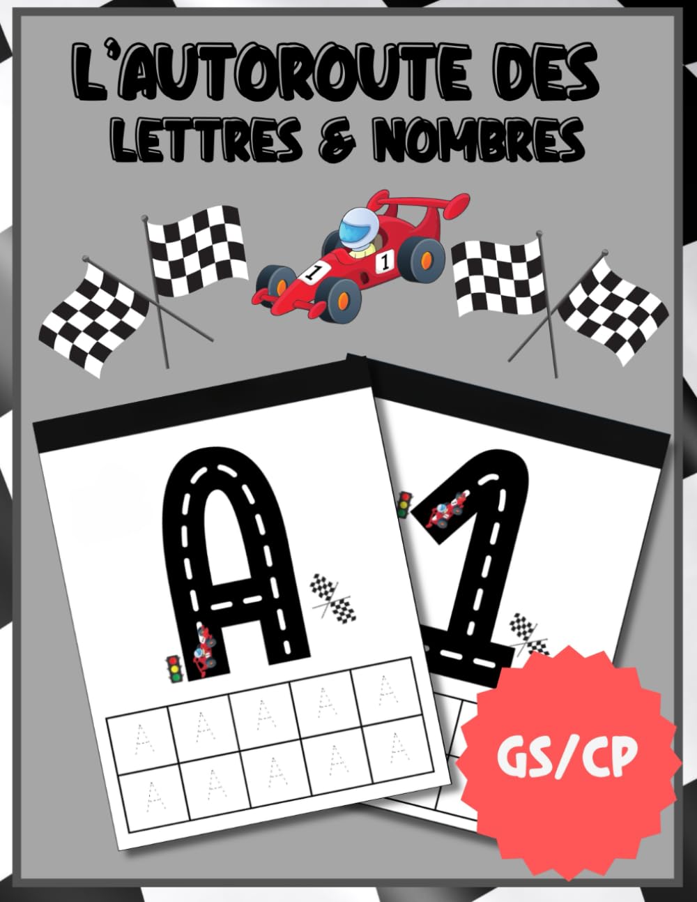 L'autoroute des Nombres et des Lettres GS CP: Apprendre à tracer les nombres 0-20 et les lettres A-Z pour les élèves de GS CP book