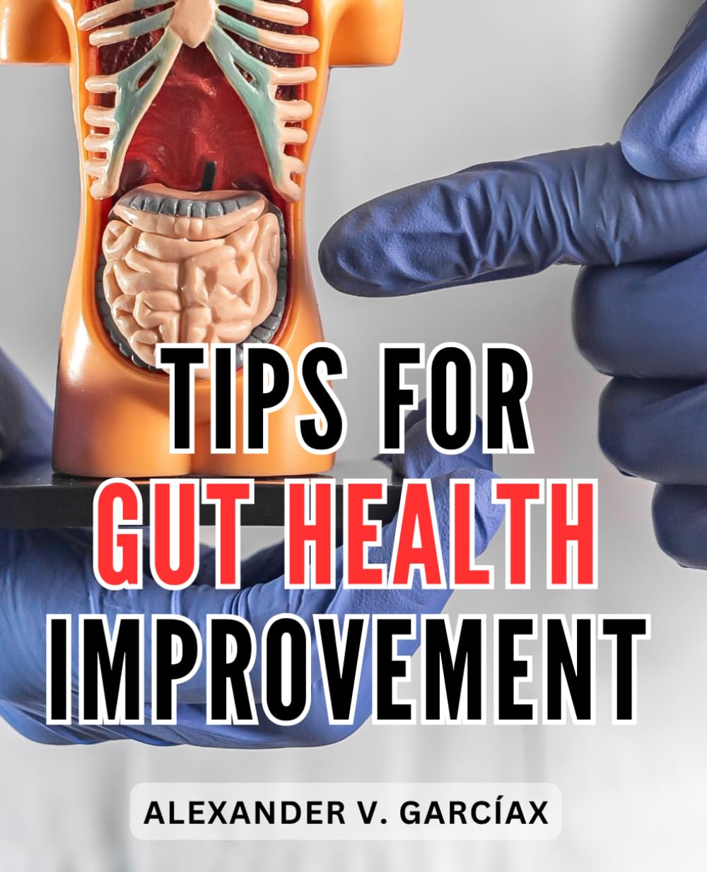 Tips For Gut Health Improvement: A Comprehensive Approach to Healing Your Gut with Diet and Stress Reduction | Discover the Power of Holistic Gut Healing for a Healthier, Happier You Learning & Reference