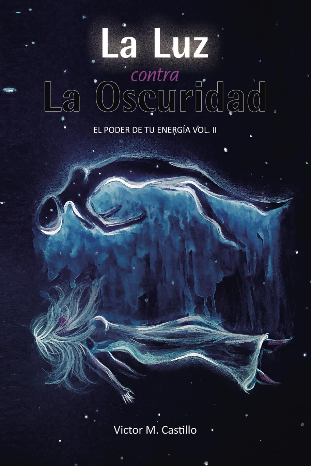 La luz contra la oscuridad: El Poder de tu Energía v. II book