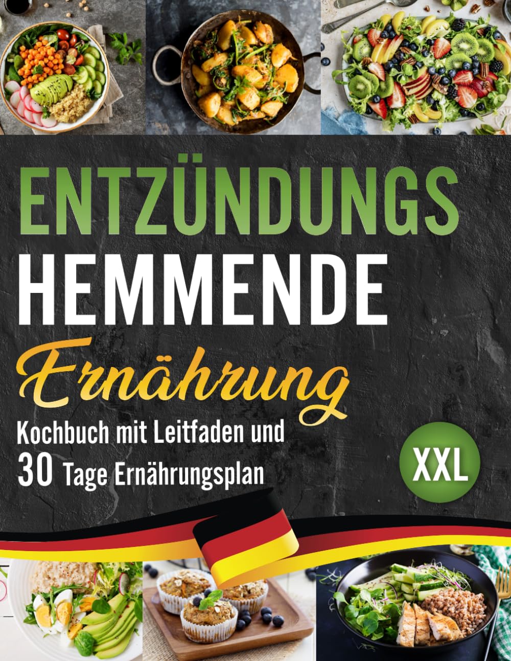 Entzündungshemmende Ernährung XXL: Das ultimative Kochbuch mit Leitfaden, 30-Tage-Plan und den besten Rezepten zur Stärkung des Immunsystems gegen chronische Entzündungen Health, Nutrition & Fitness