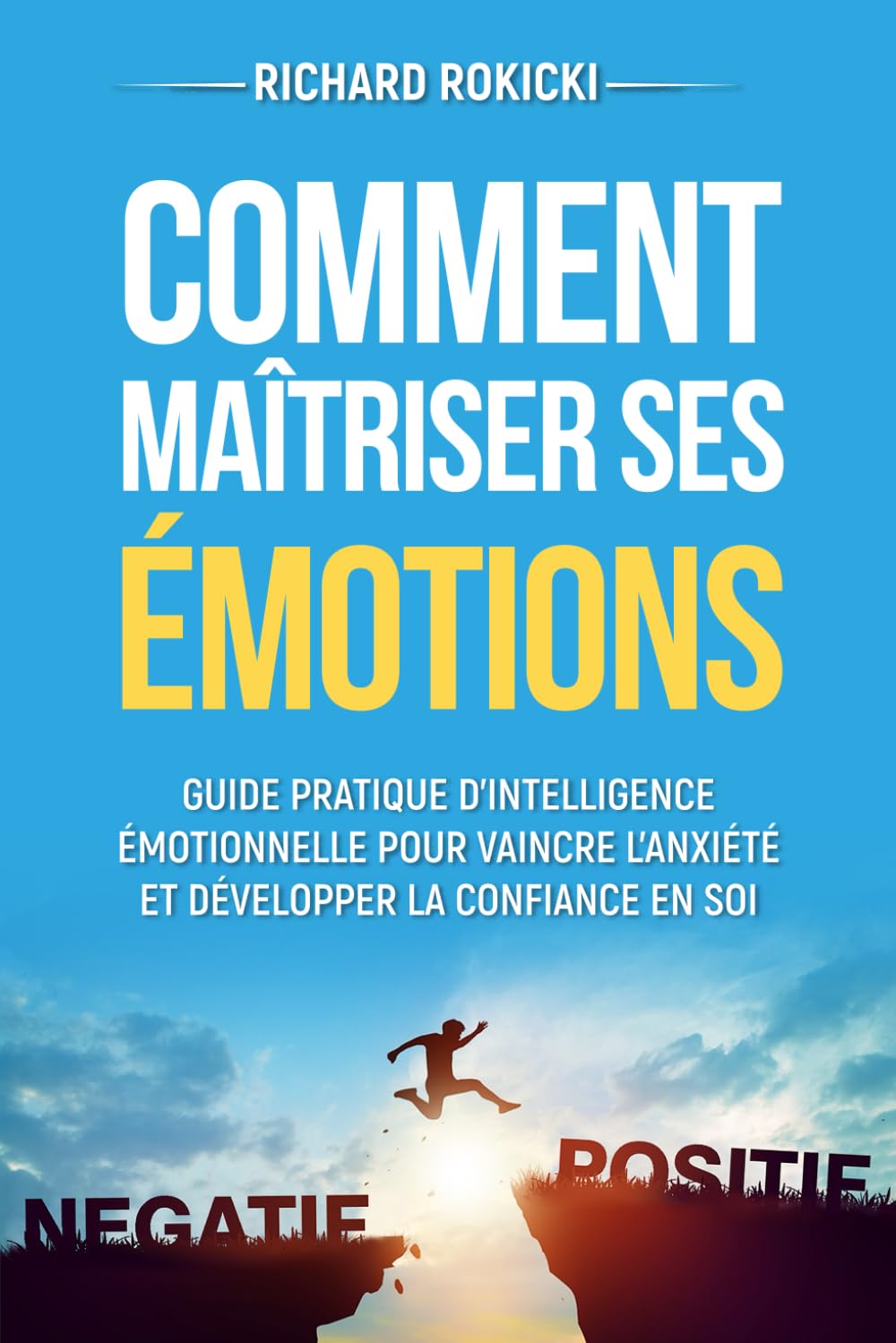 Comment maîtriser ses émotions: Guide pratique d'intelligence émotionnelle pour vaincre l'anxiété et développer la confiance en soi Health, Nutrition & Fitness