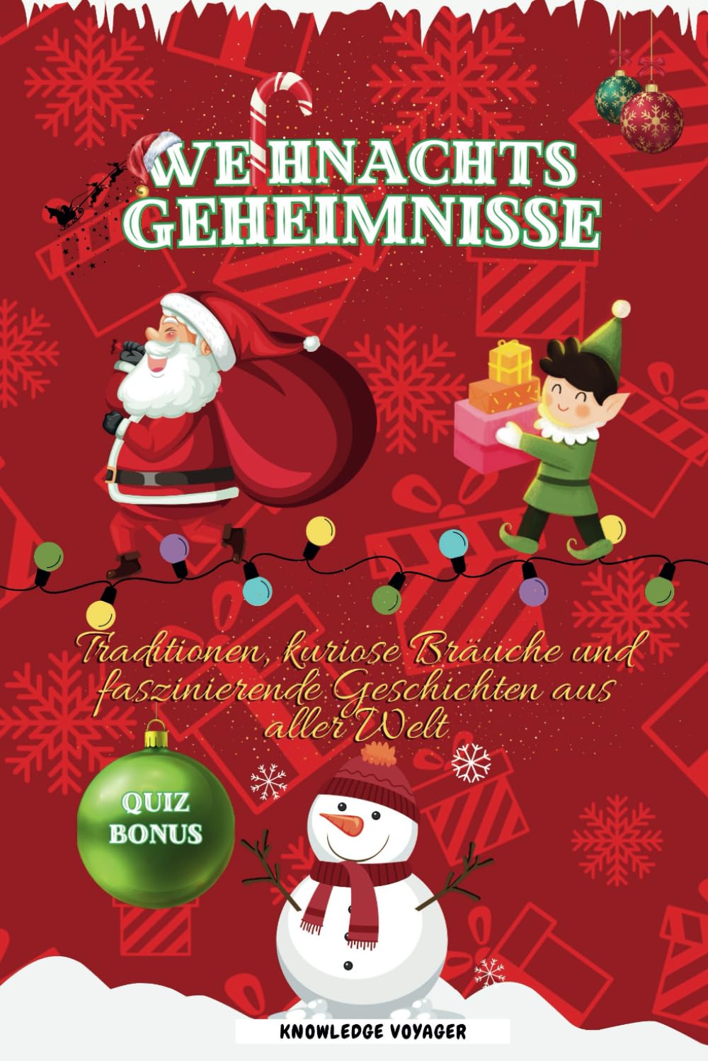 Weihnachtsgeheimnisse: Traditionen, kuriose Bräuche und faszinierende Geschichten aus aller Welt General education