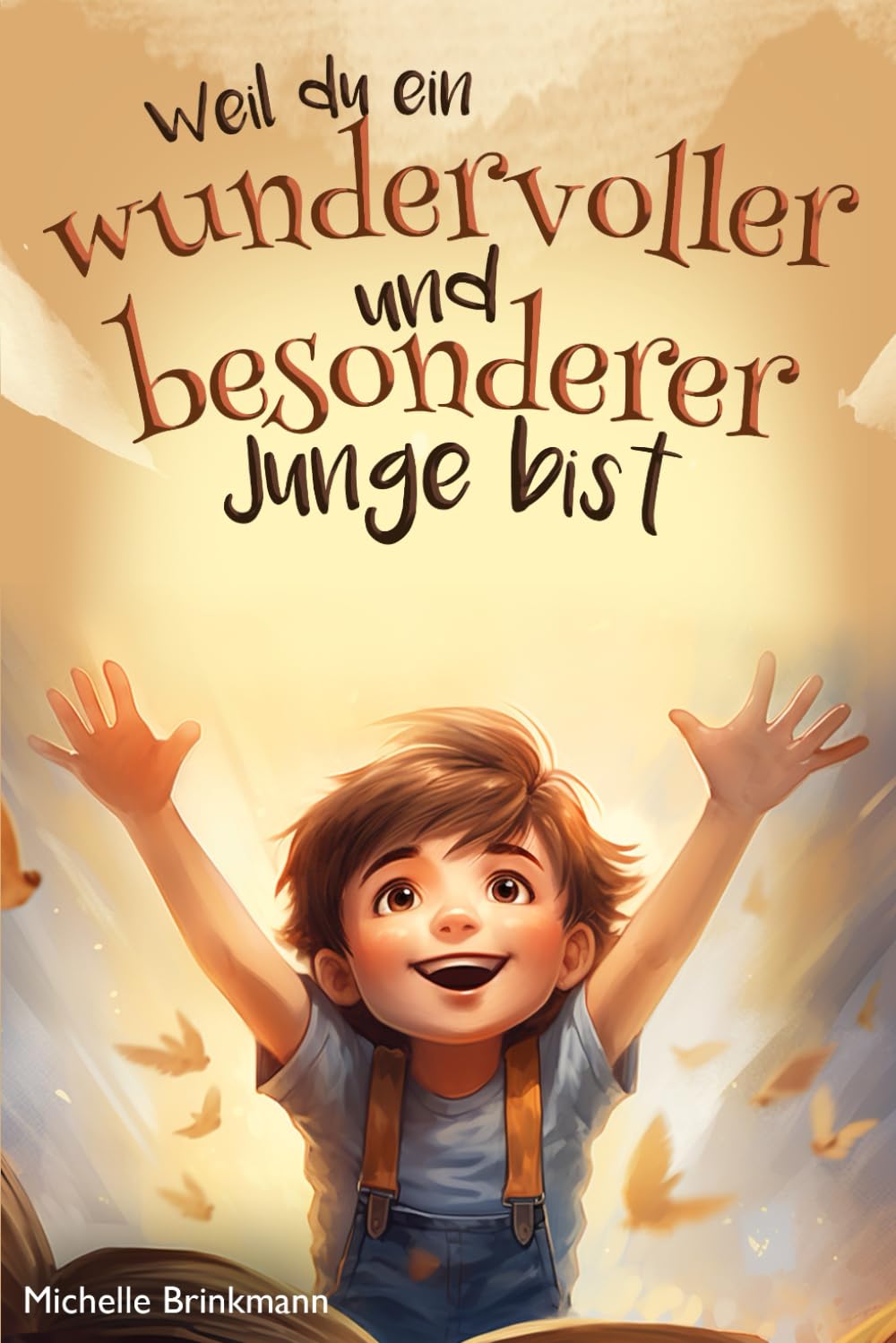 Weil du ein wundervoller und besonderer Junge bist: Kinderbuch für Jungs ab 6 Jahren - Inspirierende Geschichten über Mut, innere Stärke und Selbstvertrauen Leisure & Fun
