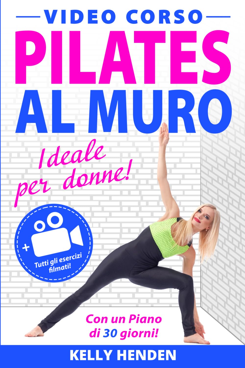 Pilates al Muro: Il Corso più Completo per Perdere Peso in 30 Giorni con Semplici Esercizi da fare Ovunque e in ogni Momento! + Bonus Omaggio! book