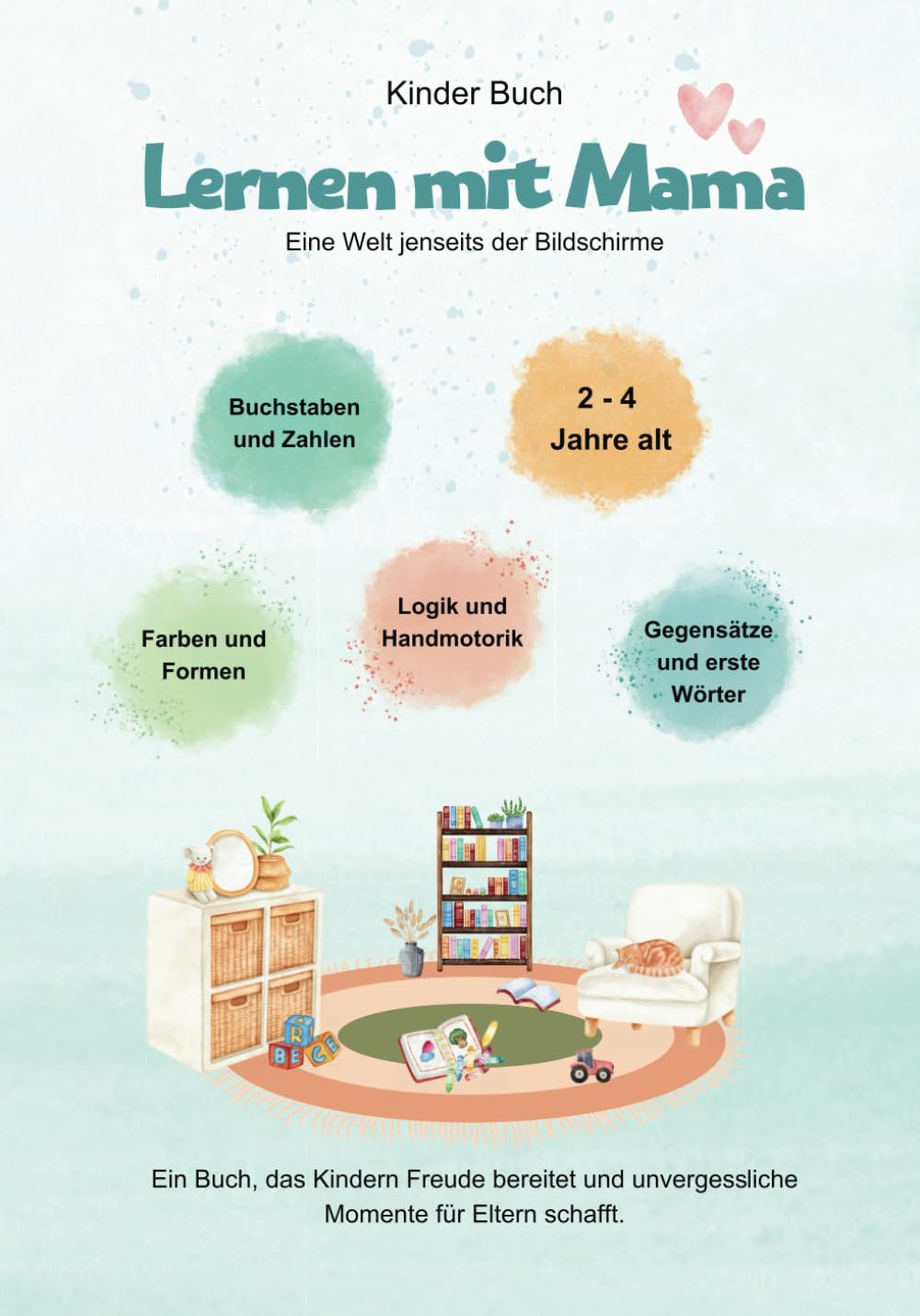 Lernen mit Mama: Eine Welt jenseits der Bildschirme, Entdecke meine ersten Worte, Farben, Formen, Logik, Buchstaben, Zahlen und mehr book