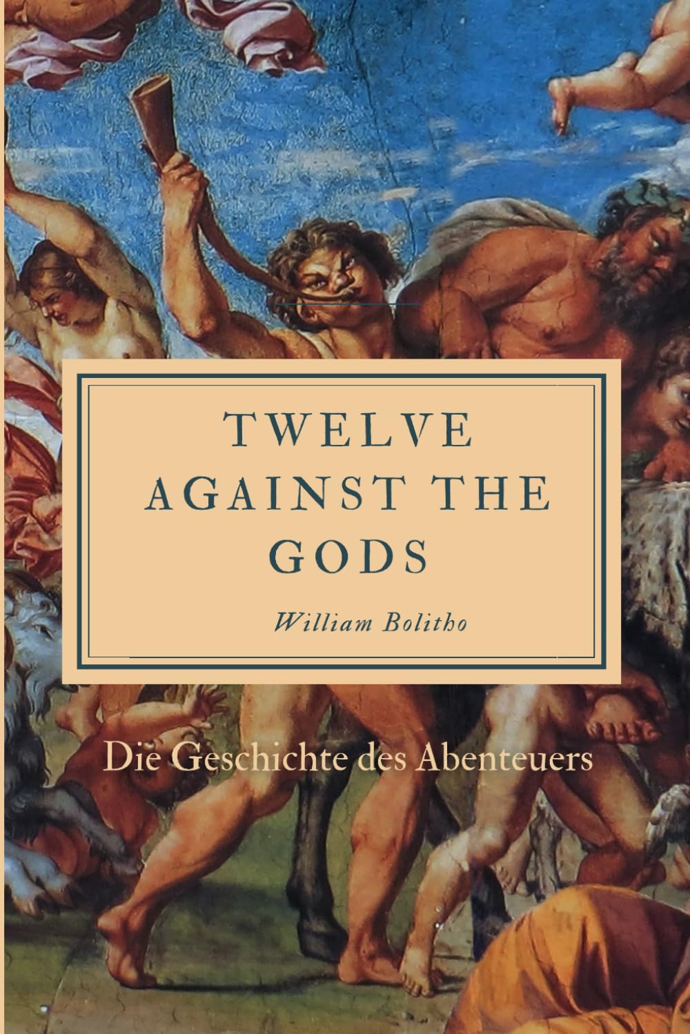 Twelve Against the Gods: Die Geschichte des Abenteuers Politics & Society