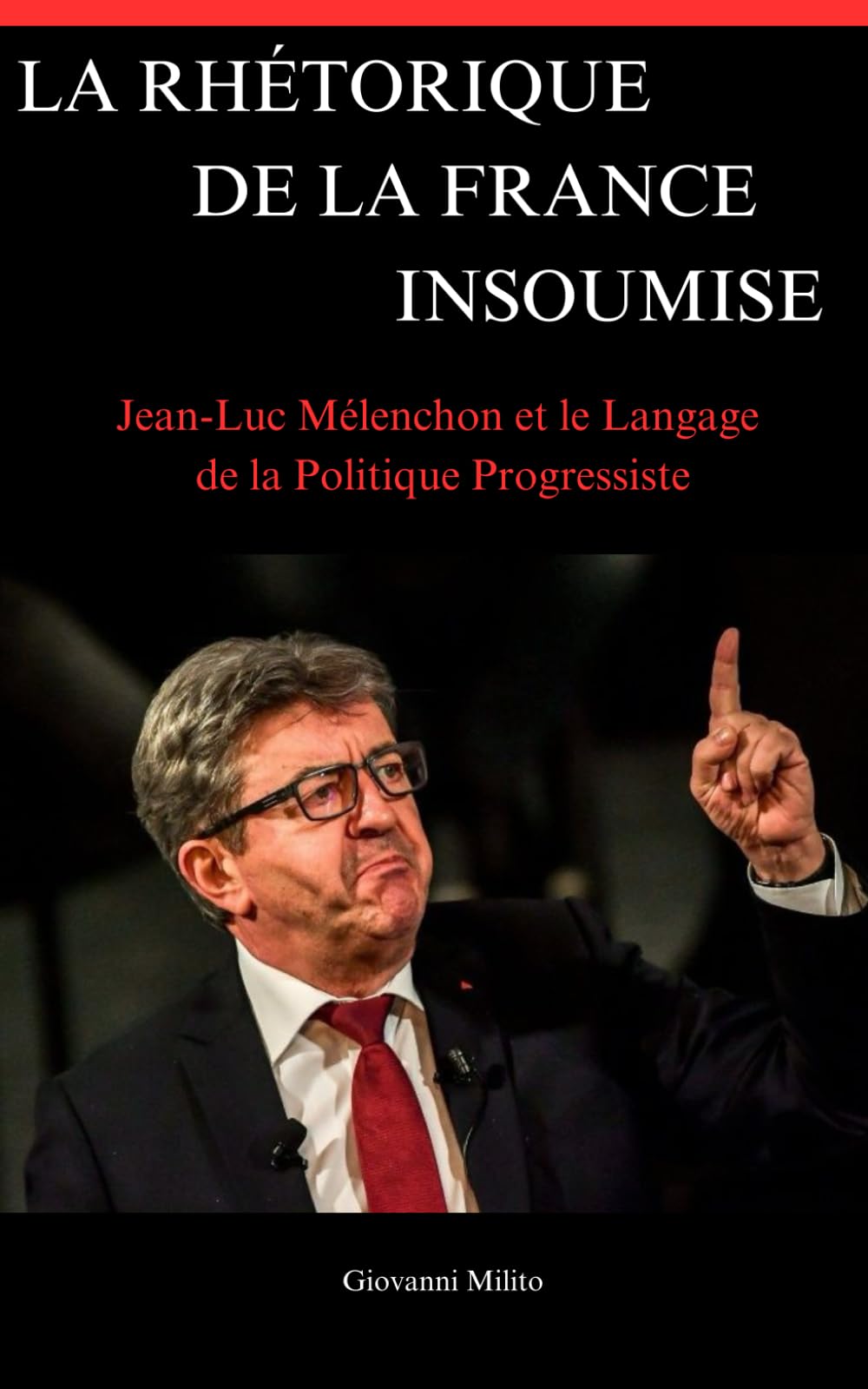 La Rhétorique de la France Insoumise: Jean-Luc Mélenchon et le Langage de la Politique Progressiste book