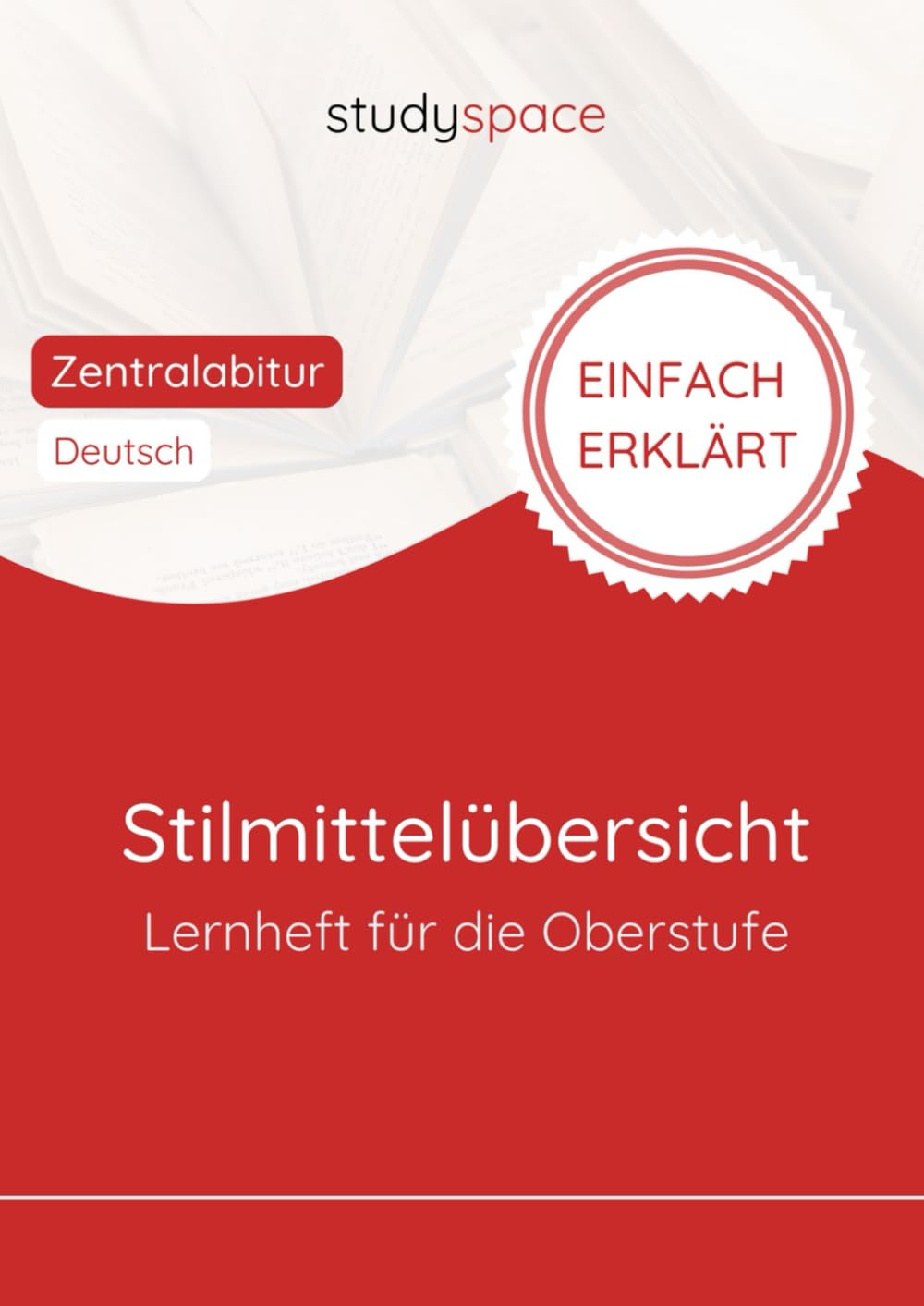 Stilmittel einfach erklärt - Deutsch Lernheft für die Oberstufe: studyspace Abiturvorbereitung Study Guides