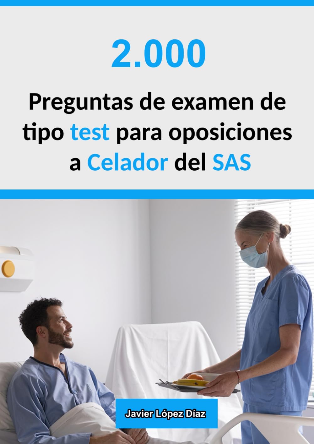 Oposiciones Celador del SAS: 2.000 preguntas de test resueltas (Exámenes oficiales de años anteriores + Simulacros) book
