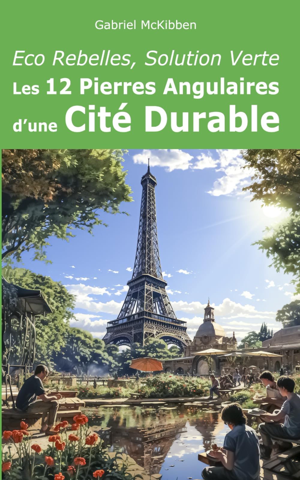 Eco Rebelles, Solution Verte: Les 12 Pierres Angulaires d'une Cité Durable book